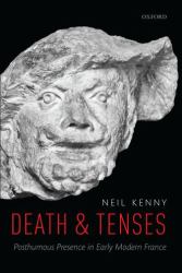 Death and Tenses : Posthumous Presence in Early Modern France