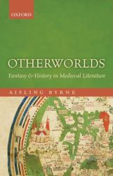 Otherworlds : Fantasy and History in Medieval Literature