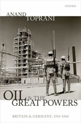 Oil and the Great Powers : Britain and Germany, 1914 To 1945
