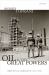 Oil and the Great Powers : Britain and Germany, 1914 To 1945 Oil and the Great Powers : Britain and Germany, 1914 To 1945