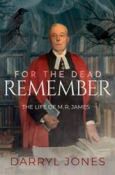 For the Dead Remember : The Life of M. R. James