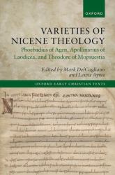 Varieties of Nicene Theology : Phoebadius of Agen, Apollinarius of Laodicea, and Theodore of Mopsuestia