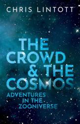 The Crowd and the Cosmos : Adventures in the Zooniverse