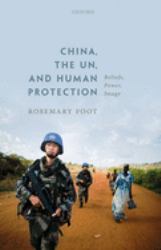China, the un, and Human Protection : Beliefs, Power, Image