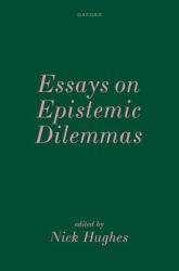 Essays on Epistemic Dilemmas