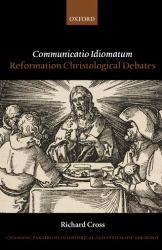 Communicatio Idiomatum : Reformation Christological Debates