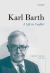 Karl Barth : A Life in Conflict Karl Barth : A Life in Conflict