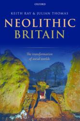 Neolithic Britain : The Transformation of Social Worlds