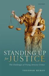 Standing up for Justice : The Challenges of Trying Atrocity Crimes