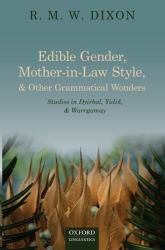 Edible Gender, Mother-In-Law Style, and Other Grammatical Wonders : Studies in Dyirbal, Yidiñ, and Warrgamay