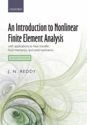 An Introduction to Nonlinear Finite Element Analysis Second Edition : With Applications to Heat Transfer, Fluid Mechanics, and Solid Mechanics