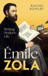 Émile Zola : Writing Modern Life
