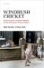 Windrush Cricket : Imperial Culture, Caribbean Migration, and the Remaking of Postwar England