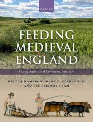 Feeding Medieval England : A Long 'Agricultural Revolution', 700-1300
