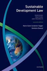 Sustainable Development Law : Principles, Practices, and Prospects