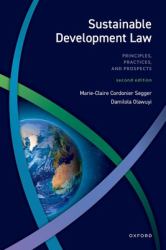 Sustainable Development Law : Principles, Practices, and Prospects