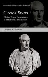 Cicero's Brutus : Edition, Textual Commentary, and Study of the Transmission
