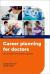Career Planning for Doctors : An Evidence-Based Guide Career Planning for Doctors : An Evidence-Based Guide