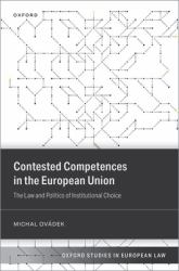 Contested Competences in the European Union : The Law and Politics of Institutional Choice