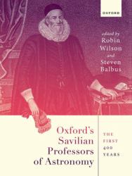 Oxford's Savilian Professors of Astronomy : The First 400 Years