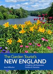 The Garden Tourist's New England : A Guide to 140 Outstanding Gardens and Nurseries