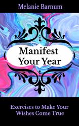 Manifest Your Year : Exercises to Make Your Wishes Come True
