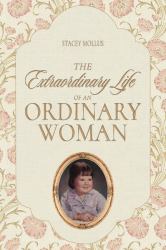 The Extraordinary Life of an Ordinary Woman
