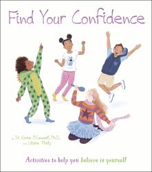 Find Your Confidence : Activities to Help You Believe in Yourself
