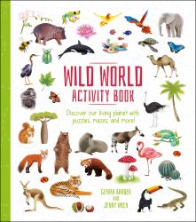 Wild World Activity Book : Discover Our Living Planet with Puzzles, Mazes, and More!