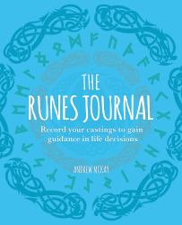 The Runes Journal : Record Your Castings to Gain Guidance in Life Decisions