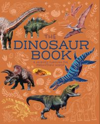 The Dinosaur Book : A Journey Through the Prehistoic World