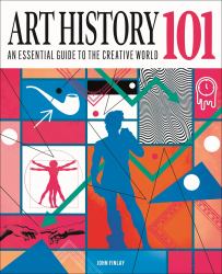 Art History 101 : The Essential Guide to Understanding the Creative World