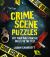 Crime Scene Puzzles : Put Your Investigative Skills to the Test