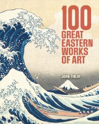 100 Great Eastern Works of Art