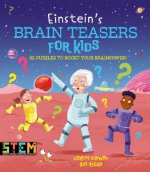 Einstein's Brain Teasers for Kids : 83 Puzzles to Boost Your Brainpower!