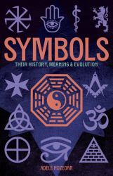 Symbols: Their History, Meaning and Evolution : Deluxe Slipcase Edition