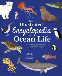 The Illustrated Encyclopedia of Ocean Life : A Visual Voyage Through an Underwater World