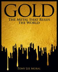 Gold : The Metal That Rules the World