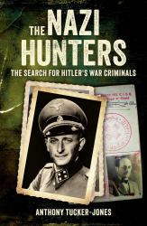 The Nazi Hunters : The Search for Hitler's War Criminals
