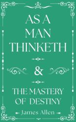 As a Man Thinketh and the Mastery of Destiny