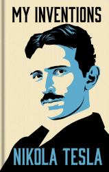 My Inventions: the Autobiography of Nikola Tesla : Gilded Pocket Edition