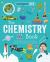 Curious Kids: the Chemistry Book : An Illustrated Introduction to Atoms, Elements, Chemical Reactions, and More!