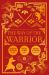 The Way of the Warrior : The Way of the Samurai, the Art of War, the Book of Five Rings