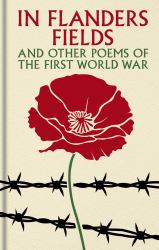 In Flanders Fields and Other Poems of the First World War