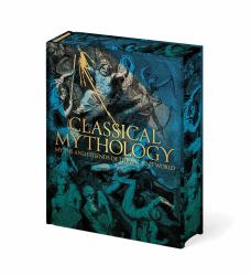 Classical Mythology : Myths and Legends of the Ancient World
