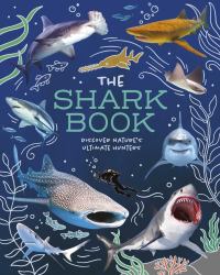 The Shark Book : Discover Nature's Ultimate Hunters