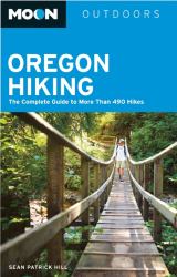 Oregon Hiking : The Complete Guide to More Than 490 Hikes