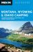 Montana, Wyoming and Idaho Camping : Including Yellowstone, Grand Teton, and Glacier National Parks