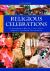 Religious Celebrations : An Encyclopedia of Holidays, Festivals, Solemn Observances, and Spiritual Commemorations [2 Volumes]