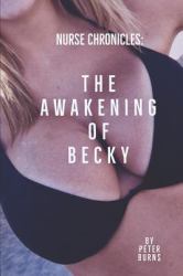 The Awakening of Becky : Nurse Chronicles